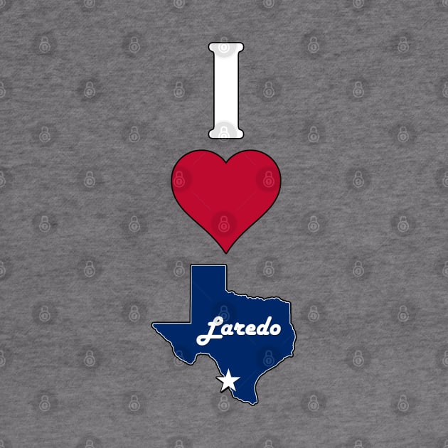 Vertical I Love Laredo / I Heart Laredo Lone Star State Texan by Sports Stars ⭐⭐⭐⭐⭐